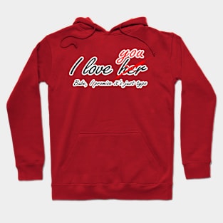 I love you - her Hoodie